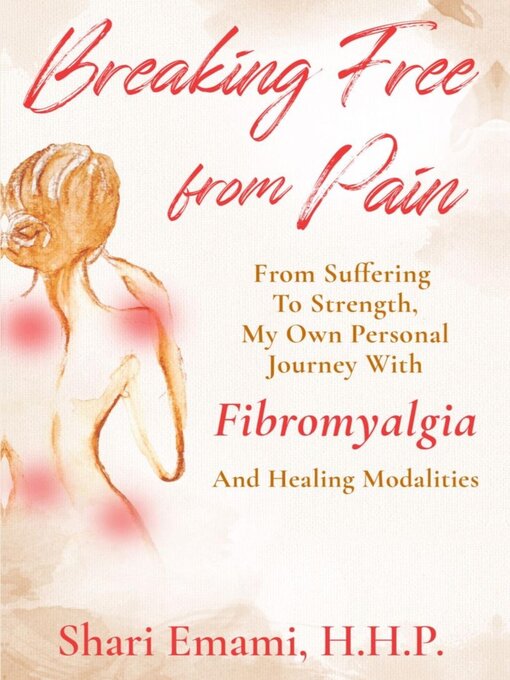 Title details for Breaking Free From Pain by Shari Emami - Available